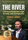 The River: A Cherokee Principal Chief's Fight for Family, Truth, and Vindication - Patrick H. Lambert - 9798995029366