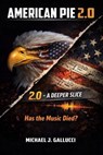 American Pie 2.0: Has the Music Died- A Deeper Slice - Michael J Gallucci - 9798995831952