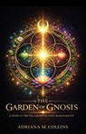 The Garden of Gnosis: A Path to Truth, Growth, and Alignment - Adriana M. Collins - 9798995999812