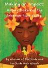 Making an Impact: History Makers of the Arkansas River Valley - Celebrate! Maya Project - 9798998519208
