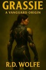 Grassie: A Vanguard Origin - R. D. Wolfe - 9798998706455