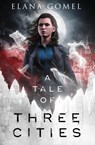 A Tale of Three Cities - Elana Gomel - 9798998772122
