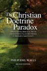 The Christian Doctrine Paradox - Philip Joel Walls - 9798999758446