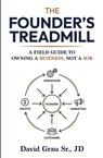 The Founder's Treadmill - David Grau Sr. JD - 9798999806116