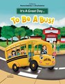 It's A Great Day...To Be A Bus! - Brenna Dubinsky ; Amy Gutierrez - 9798999926517