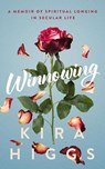 Winnowing: A Memoir of Spiritual Longing in Secular Life - Kira Higgs - 9798999973818