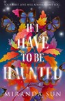 If I Have To Be Haunted - Miranda Sun - 9780008612443