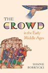 The Crowd in the Early Middle Ages - Dr. Shane Bobrycki - 9780691255606