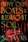 Bury Our Bones in the Midnight Soil - V. E. Schwab - 9781035064663