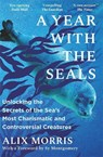 A Year with the Seals - Alix Morris - 9781785127663