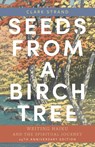 Seeds from a Birch Tree - Clark Strand - 9781948626859