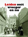 Leiden ooit vroeger en nu  - Kroon, John - 9789083296289