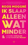 Ik slaap alleen wat minder - Roos Moggré - 9789400412989
