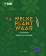 Welke plant waar - Royal Horticultural Society - 9789464714647