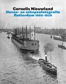 Cornelis Nieuwland - Haven- en schepenfotografie Rotterdam 1905-1930 - Frits Gierstberg ; Ben Maandag & Joop de Jong - 9789490631093