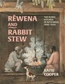 Rewena and Rabbit Stew: The Rural Kitchen in Aotearoa, 1800-1940 - Katie Cooper - 9781776711116