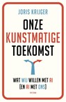 Onze kunstmatige toekomst - Joris Krijger - 9789000395552