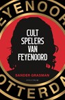 Cultspelers van Feyenoord - Sander Grasman - 9789000396023