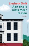 Aan ons is niets meer te zien - Liesbeth Smit - 9789038810850