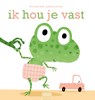 Ik hou je vast - Guido van Genechten - 9789044839326