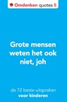 Grote mensen weten het ook niet, joh -  - 9789083442952