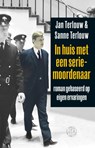 In huis met een seriemoordenaar - Jan Terlouw ; Sanne Terlouw - 9789491567933
