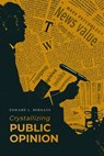 Crystallizing Public Opinion: The Classic Work That Shaped the Modern Field of Public Relations and Propaganda - Edward L. Bernays - 9781667306599