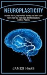 Neuroplasticity - James Haas - 9781990268199