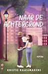 Naar de achtergrond - Kristie Raaijmakers - 9789464824070