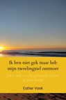 Ik ben niet gek maar heb mijn tweelingziel ontmoet - Esther Vonk - 9789465464763