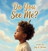 Do You See Me? - Jay A Storme - 9798295603044