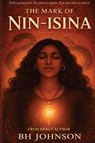 The Mark of Nin-Isina - B. H. Johnson - 9798295865039