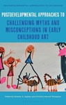 Postdevelopmental Approaches to Challenging Myths and Misconceptions in Early Childhood Art - Heather G. (University of Texas at El Paso Kaplan ; Christine Marme (Pennsylvania State University Thompson - 9781350539280