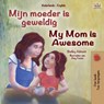 My Mom is Awesome (Dutch English Bilingual Book for Kids) - Shelley Admont ; Kidkiddos Books - 9781525940651
