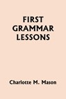 First Grammar Lessons (Yesterday's Classics) - Charlotte M. Mason - 9781633342460