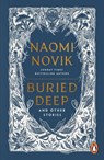 Buried Deep and Other Stories - Naomi Novik - 9781804947067