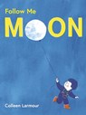 Follow Me Moon - Colleen Larmour - 9781805134220
