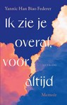 Ik zie je overal, voor altijd - Yannic Han Biao Federer - 9789025319991