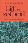 Lijf der zotheid - Wendy Wauters - 9789059967656