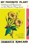 My Favorite Plant - Jamaica Kincaid - 9781250908223