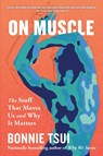 Tsui, B: On Muscle - Bonnie Tsui - 9781643757308