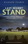 Last-Wicket Stand - Richard Clarke - 9781785317217