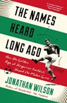 The Names Heard Long Ago - Jonathan Wilson - 9781788702997
