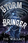 Storm Bringer - Tig Wallace - 9781915947895