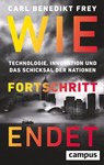 Wie Fortschritt endet - Carl Benedikt Frey - 9783593521862