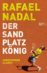 Rafael Nadal: Der Sandplatzkönig - Christopher Clarey - 9783985881178
