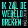 Ik zal de wereld breken - Lex Noteboom - 9789046181713
