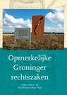 Opmerkelijke Groninger rechtszaken - Paul Brood ; René Flach - 9789052946078