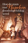 Hoe de zoon van Napoleon doodongelukkig werd - Bert Vereycken - 9789057208850