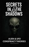 Alien and UFO Conspiracy Theories - David Cameron - 9798235640177